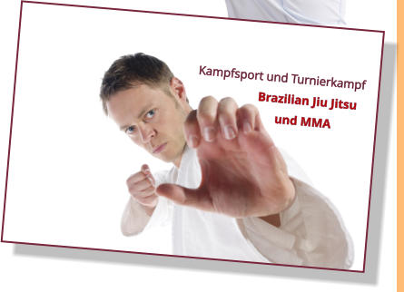 Kampfsport und Turnierkampf                     Brazilian Jiu Jitsu                            und MMA